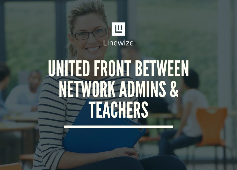 Getting a united front between network admins and teachers